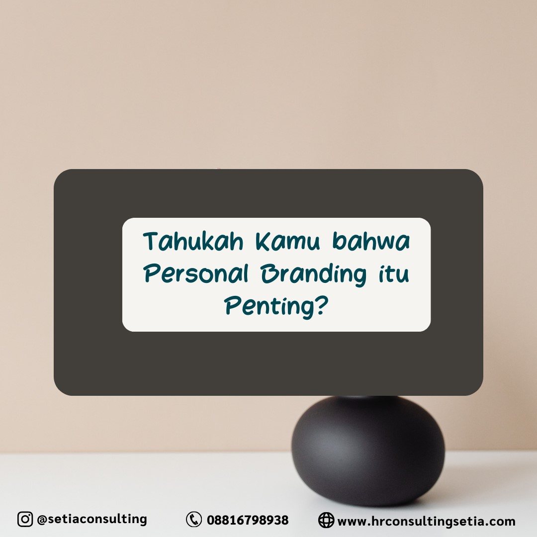TAHUKAH KAMU BAHWA PERSONAL BRANDING ITU PENTING?