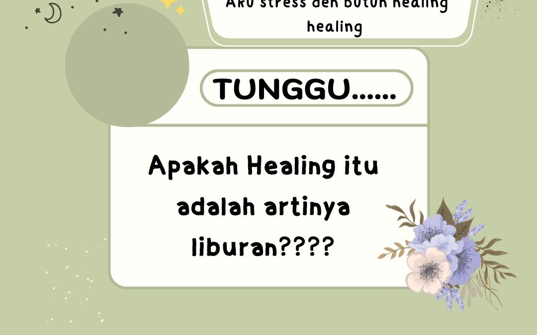 APAKAH HEALING ITU ADALAH ARTINYA LIBURAN????